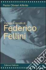 Il magico mondo di Federico Fellini