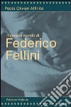 Il magico mondo di Federico Fellini libro di Olivieri Alfinito Paola