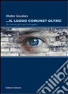 Il luogo comune? oltre! (In versione, per lo più sceneggiata) libro di Scudero Walter