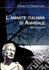 L'amante italiana di Annibale. Iride la Salapina libro di Gemmellaro Ferruccio