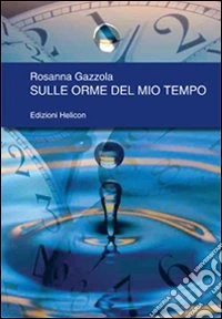Sulle orme del mio tempo libro