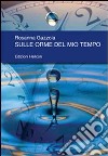 Sulle orme del mio tempo libro di Gazzola Rosanna