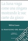 Il frastuono del silenzio libro di Lauro Milvia