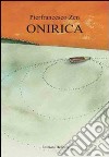 Onirica libro di Zen Pierfrancesco