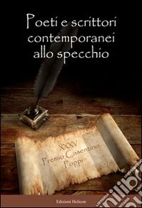 Poeti e scrittori contemporanei allo specchio libro
