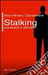 Stalking. Conoscerlo e difendersi libro
