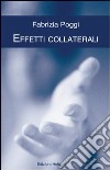 Effetti collaterali libro di Poggi Fabrizia