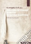 Collana di poesie scritte in segno elettivo libro