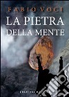 La pietra della mente libro di Voci Fabio