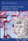 Quando i ricordi volano, pensieri in libertà libro di Murgiano M. Giovanna