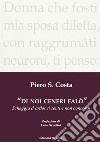 Di noi ceneri falò. Scheggia d'ardor ti senti e non concordi libro