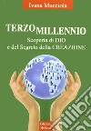 Terzo millennio. Scoperta di Dio e del segreto della creazione libro