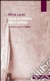 Alla ricerca dell'anima libro di Lauro Milvia