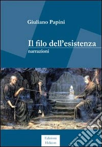 Il filo dell'esistenza libro