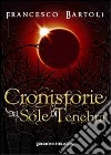 Cronistorie del sole di tenebre libro