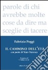 Il cammino dell'età libro di Poggi Fabrizia