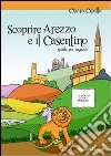 Scoprire Arezzo e il Casentino libro di Cipolla Chiara