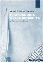 Protoagonia della rinascita libro