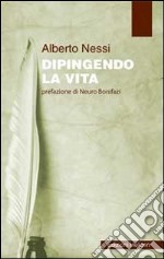 Dipingendo la vita libro