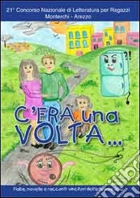 C'era una volta libro