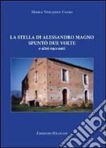 La stella di Alessandro Magno spuntò due volte e altri racconti