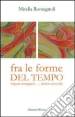 Fra le forme del tempo libro