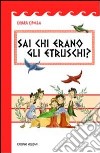 Sai chi erano gli etruschi? libro