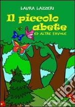 Il piccolo abete ed altre favole libro