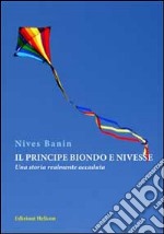 Il principe biondo e Nivesse. Una storia realmente accaduta libro