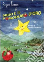 Sirio e il pomodoro d'oro. Ediz. illustrata libro