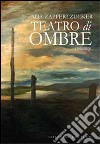 Teatro di ombre libro di Zapperi Zucker Ada