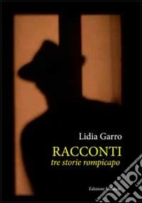 Racconti. Tre storie rompicapi