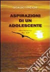 Aspirazioni di un adolescente. Narrativa storica 1948-1959 libro di Vindigni Giorgio