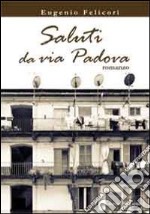 Saluti da via Padova libro