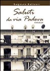 Saluti da via Padova libro di Felicori Eugenio