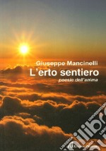 L'erto sentiero. Poesie dell'anima libro