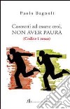 Costretti ad essere eroi, non aver paura. (Codice 1 rosso) libro