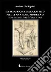 La seduzione del classico negli anni del moderno. Cultura e arte italiana dal 1914 al 1920 libro di Pellegrini Andrea