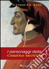 I personaggi della «Commedia dantesca» libro di Nocentini Giovanni