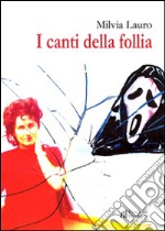 I canti della follia libro