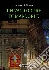 Un vago odore di mandorle libro