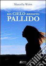 Un cielo azzurro pallido libro