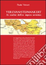 Yerevan/Stepanakert. Ai confini dell'ex impero sovietico libro