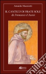 Il cantico di frate Sole di Francesco d'Assisi libro