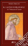 Il cantico di frate Sole di Francesco d'Assisi libro di Mazziotti Arnaldo