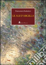 Le ali d'argilla libro