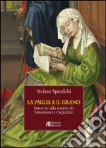 La paglia e il grano. Intorno alla morte di Tommaso d'Aquino libro