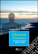 Giovanni Cuzzocrea. Breve storia di un emigrato calabrese a Torino libro