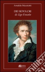 Dei Sepolcri di Ugo Foscolo libro