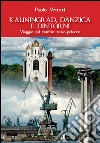 Kaliningrad, Danzica e dintorni. Viaggio sul confine russo-polacco libro di Vettori Paolo